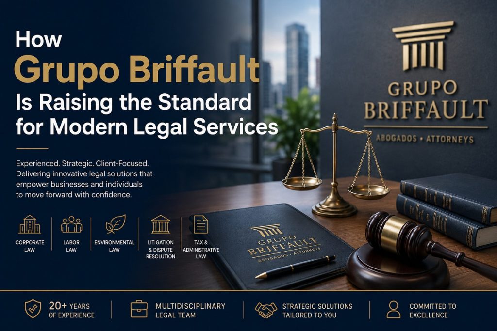 How Grupo Briffault Is Raising the Standard for Modern Legal Services